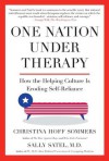 One Nation Under Therapy: How the Helping Culture Is Eroding Self-Reliance - Christina Hoff Sommers, Sally Satel