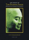 The Origin of the Buddha Image & Elements of Buddhist Iconography - Ananda K. Coomaraswamy