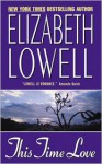 This Time Love: A Classic Love Story - Elizabeth Lowell, Laural Merlington