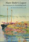 Major Butler's Legacy: Five Generations Of A Slaveholding Family - Malcolm Bell