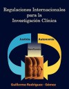 Regulaciones Internacionales Para La Investigacion Clinica - Guillermo Rodriguez