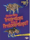 Can You Tell a Triceratops from a Protoceratops? - Buffy Silverman