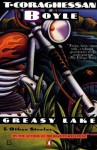 Greasy Lake and Other Stories - T.C. Boyle
