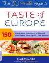 The 30-Minute Vegan's Taste of Europe: 150 Plant-Based Makeovers of Classics from France, Italy, Spain . . . and Beyond - Mark Reinfeld