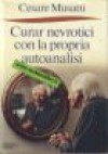 Curar nevrotici con la propria autoanalisi - Cesare Musatti