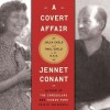 A Covert Affair: Julia Child and Paul Child in the OSS (Audio) - Jennet Conant, Jan Maxwell