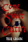 Come, Sweet Creature - Tilly Greene