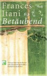 Betäubend: Roman - Frances Itani