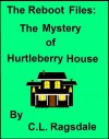 The Mystery of Hurtleberry House - C.L. Ragsdale