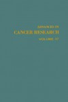 Advances in Cancer Research, Volume 37 - George Klein, Sidney Weinhouse