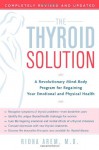 The Thyroid Solution: A Revolutionary Mind-Body Program for Regaining Your Emotional and Physical Health - Ridha Arem