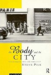 The Body and the City: Psychoanalysis, Space and Subjectivity - Steve Pile