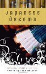 Japanese Dreams: Fantasies, Fictions & Fairytales - 'Eugie Foster', 'Jay Lake', 'Yoon Ha Lee', 'Lisa Mantchev', 'Richard Parks', 'Ekaterina Sedia', 'Erzebet YellowBoy'