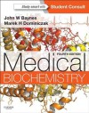 Medical Biochemistry: with STUDENT CONSULT Online Access (Medial Biochemistry) - John Baynes, Marek H. Dominiczak