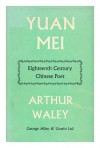 Yuan Mei: Eighteenth Century Chinese Poet - Arthur Waley