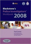 Blackstone's Police Investigators' Workbook 2008 - Paul Connor, Neil Taylor, Julian Chapman