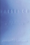 Presence: Philosophy, History, and Cultural Theory for the Twenty-First Century - Ranjan Ghosh, Ethan Kleinberg