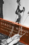 Shadow Woman: The Extraordinary Career of Pauline Benton - Grant Hayter-Menzies