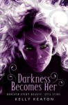 Darkness Becomes Her (Gods & Monsters #1) - Kelly Keaton