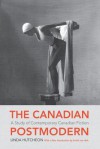 The Canadian Postmodern: A Study of Contemporary English-Canadian Fiction - Linda Hutcheon