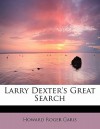 Larry Dexter's Great Search - Howard R. Garis