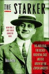 The Starker: Big Jack Zelig, the Becker-Rosenthal Case, and the Advent of the Jewish Gangster - Rose Keefe