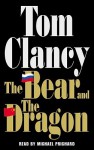 The Bear and the Dragon - Michael Prichard, Tom Clancy