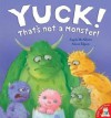 Yuck! That's Not A Monster! - Angela McAllister, Alison Edgson