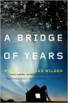 A Bridge of Years - Robert Charles Wilson