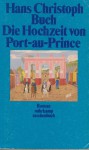 Die Hochzeit von Port-au-Prince - Hans Christoph Buch