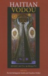 Haitian Vodou: Spirit, Myth, and Reality - Patrick Bellegarde-Smith