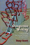 Dangerous Writing: Understanding the Political Economy of Composition - Tony Scott