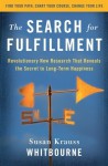 The Search for Fulfillment: Revolutionary New Research That Reveals the Secret to Long-term Happiness - Susan Krauss Whitbourne