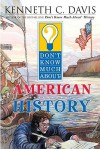 Don't Know Much about American History - Kenneth C. Davis, Matt Faulkner