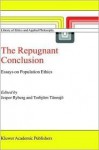 The Repugnant Conclusion: Essays on Population Ethics (Library of Ethics and Applied Philosophy) - Torbjörn Tännsjö, Jesper Ryberg