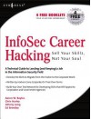 Infosec Career Hacking: Sell Your Skillz, Not Your Soul - Aaron W. Bayles, Chris Hurley, Johnny Long