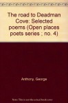 The road to Deadman Cove: Selected poems (Open places poets series ; no. 4) - George Anthony