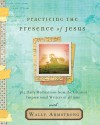 Practicing the Presence of Jesus: 365 Daily Devotions from the Greatest Inspirational Writers of All Time - Wally Armstrong