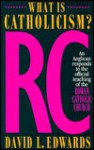 What Is Catholicism?: An Anglican Responds To The Official Teaching Of The Roman Catholic Church - David L. Edwards