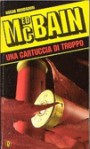 Una cartuccia di troppo - Ed McBain, Andreina Negretti