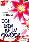 Ich bin kein Mörder: Thriller (Band 3 von 3) (German Edition) - Volker Ferkau