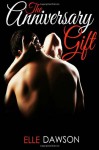 The Anniversary Gift - Elle Dawson