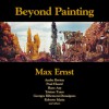 Beyond Painting: And Other Writings by the Artist and His Friends - Max Ernst, Robert Motherwell
