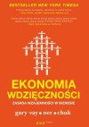 Ekonomia wdzięczności. Zasada wzajemności w biznesie - Gary Vaynerchuk