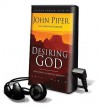 Desiring God: Meditations of a Christian Hedonist [With Earbuds] - John Piper, Grover Gardner