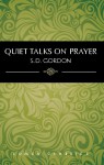 Quiet Talks On Prayer - S.D. Gordon