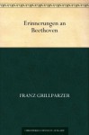 Erinnerungen an Beethoven (German Edition) - Franz Grillparzer