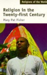 Religions of the World: Religion in the Twenty-First Century - Mary Pat Fisher, Ninian Smart