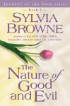 The Nature of Good and Evil - Sylvia Browne