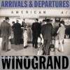 Arrivals & Departures: The Airport Pictures of Garry Winogrand - Alex Harris, Garry Winogrand